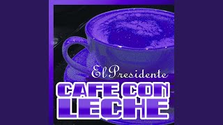 Video thumbnail of "El Presidente - Café Con Leche"