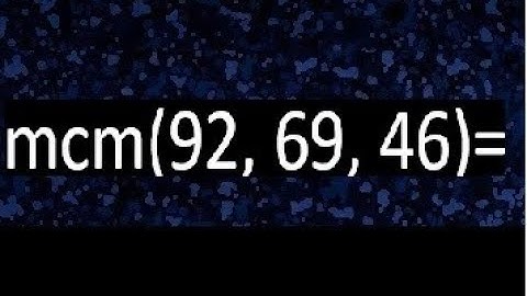 mcm de 92 , 69 y 46 , minimo comun multiplo , como se halla