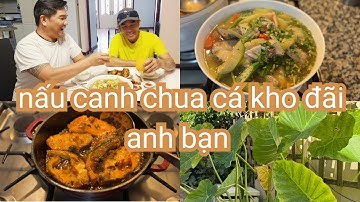 Nấu món canh chua và cá kho để đãi anh bạn 