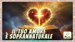 Video thumbnail of "Il tuo amore è soprannaturale, Musica con testo"