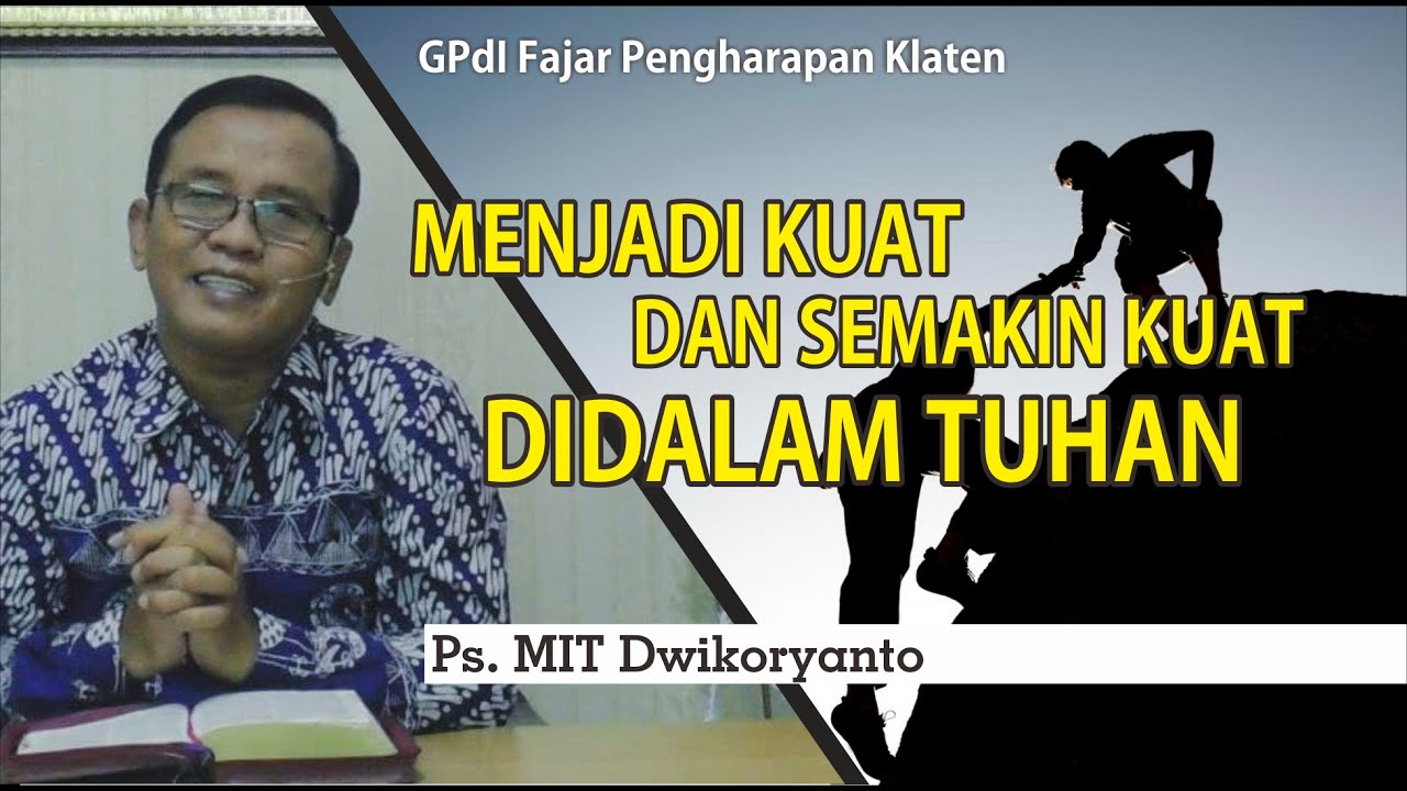 Menjadi Kuat dan Semakin Kuat Didalam Tuhan  | Ps. MIT Dwikoryanto | GPdI Fajar Pengharapan Klaten