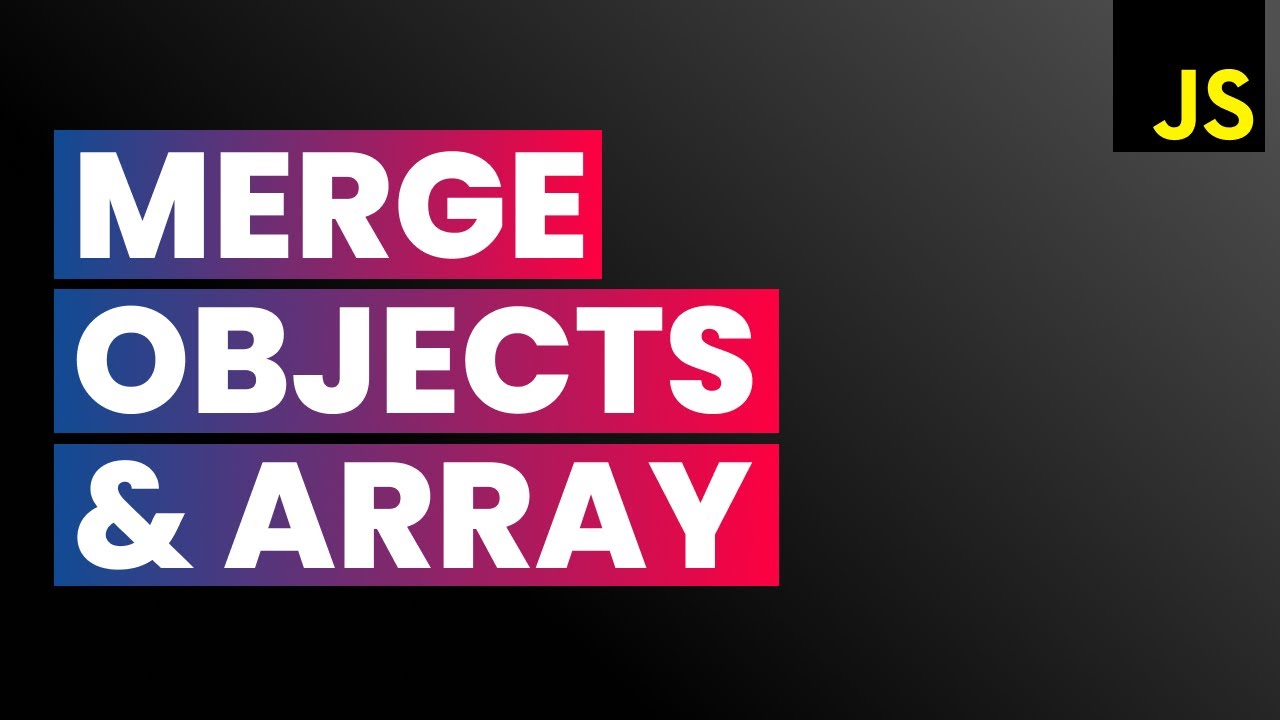 Merge Properties of Multiple JavaScript Objects | JavaScript Arrays & Objects for Beginners - YouTube Merge Properties Of Multiple Javascript Objects | Javascript Arrays & Objects For Beginners - Youtube