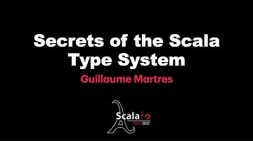 Guillaume Martres - Secrets of the Scala Type System