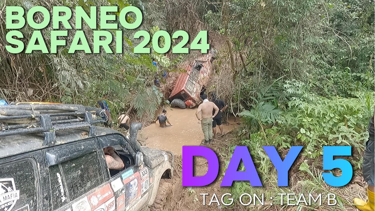 Borneo Safari 2024 | Day 5 | Tag on : Team B | Hardcore Route