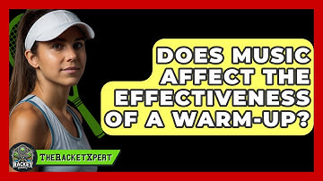 Does Music Affect The Effectiveness Of A Warm-up? - The Racket Xpert