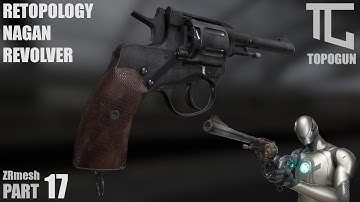 Part 17 - Speed Art | Retopology a Realistic Nagant Revolver in Topogun