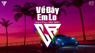 VỀ ĐÂY EM LO (REMIX) - HUỲNH ÁI VY x CIRAY REMIX | Xa Nhau Mình Em Đau Em Giấu Anh Có Hay Remix