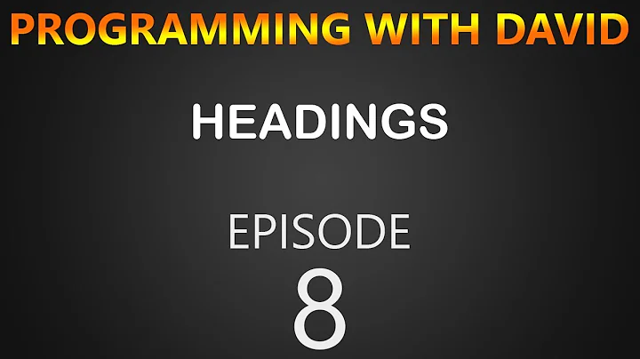 Programming with David Episode 8: Headings
