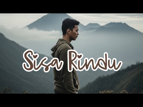 SISA Rindu - Lagu Rindu yg Masih Tertinggal di Jiwa (Lyric Video) - YouTube