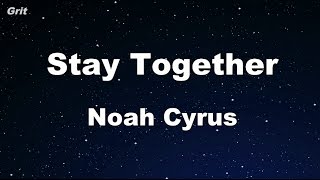 Stay Together - Noah Cyrus Karaoke 【No Guide Melody】 Instrumental