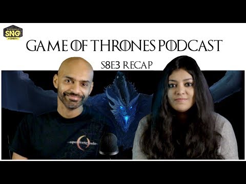 SnG: Game Of Thrones Podcast - S08E03- Recap