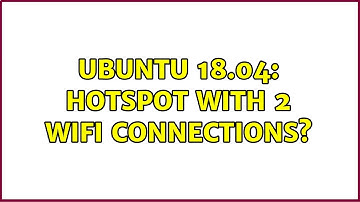 Ubuntu 18.04: Hotspot with 2 wifi connections?