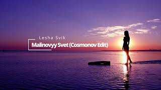 Lesha Svik - Malinovyy Svet (Cosmonov Edit)