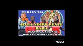 HAPA NDIPO PENYE RAHA........ MIX BY DJ DAVY 254