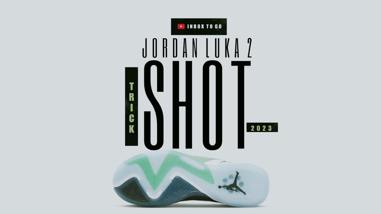 TRICK SHOT 2023 Jordan Luka 2 OFFICIAL LOOK AND RELEASE INFORMATION ...