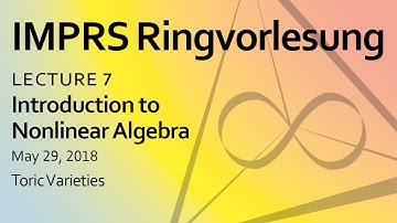 Nonlinear algebra, Lecture 7: "Toric Varieties", by Mateusz Michalek