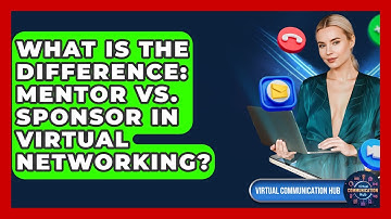What Is The Difference: Mentor Vs. Sponsor In Virtual Networking? - Virtual Communication Hub