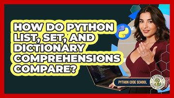 How Do Python List, Set, And Dictionary Comprehensions Compare? - Python Code School