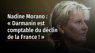 Nadine Morano : « Darmanin est comptable du déclin de la France ! »