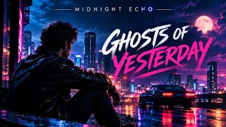 GHOSTS OF YESTERDAY 🖤 | Dark Pop & Synthwave | MIDNIGHT ECHO