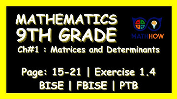 9th Class Mathematics Chapter 1 Matrices & Determinants Exercise:1.4 | MathHow