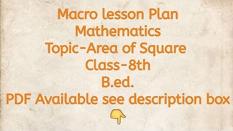 Macro lesson Plan/Mathematics/Topic-Area of Square/Class-8th/B.ed./PDF Available