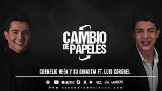 Cornelio Vega y  Su Dinastia Feat. Luis Coronel "Cambio De Papeles" (Letra/Lyrics) chords