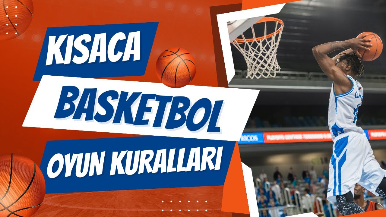 BASKETBOL OYUN KURALLARI ÖZET ANLATIM