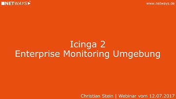 Icinga 2: Enterprise Monitoring Umgebung (Webinar vom 12. Juli 2017)
