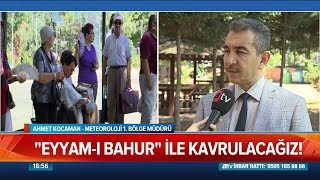 Eyyam-I Bahur Ile Kavrulacağız - Atv Haber 7 Ağustos 2019