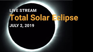 Total Solar Eclipse Live Stream: July 2, 2019