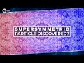 Supersymmetric Particle Found?