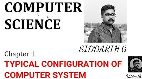 CLASS 12 | TYPICAL CONFIGURATION OF COMPUTER SYSTEM siddarth g