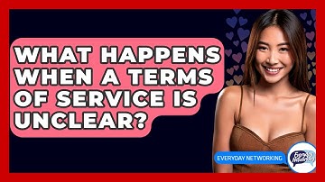 What Happens When A Terms Of Service Is Unclear? - Everyday-Networking