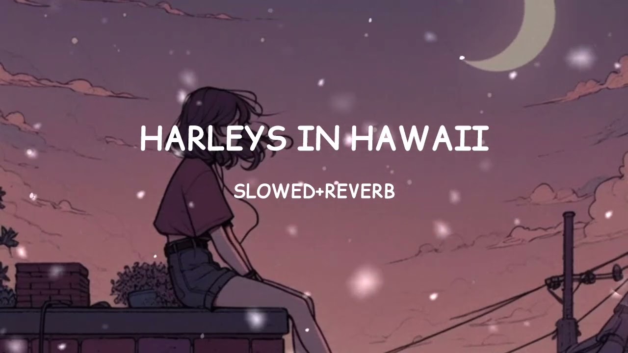 katty perry - harleys in hawaii (slowed + reverb)