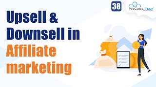 Upsell & Downsell in Affiliate Marketing & How to Take Advantage ✔