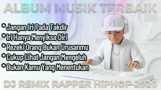  Jangan Iri Pada Takdir  Best Dj Rapper Hiphop Terbaru 2026  Album Sindiran Keras  djhiphop
