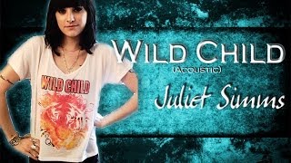 Wild Child (Acoustic) - Juliet Simms Lyrics