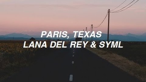 Thumbnail of Paris, Texas - Lana Del Rey ft. SYML (lyrics)