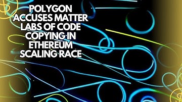 Polygon Accuses Matter Labs of Code Copying in Ethereum Scaling Race