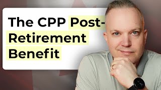 Should You Contribute To CPP If You're 65+ And Working? (CPP PostRetirement Benefit)