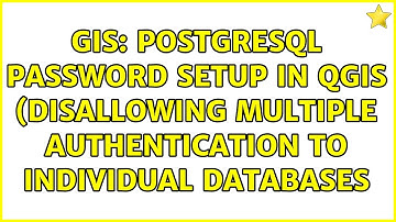 GIS: PostgreSQL password setup in QGIS (disallowing multiple authentication to individual databases