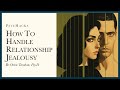 How to handle RELATIONSHIP JEALOUSY: act like the king that you are