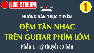 LIVE STREAM: Hướng dẫn ĐỆM TÂN NHẠC TRÊN GUITAR PHÍM LÕM | Phần 1 | Cổ Nhạc Tri Âm