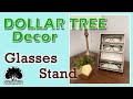 Dollar Tree Home Decor - Making a stand for your glasses from Dollar Tree Items!!!