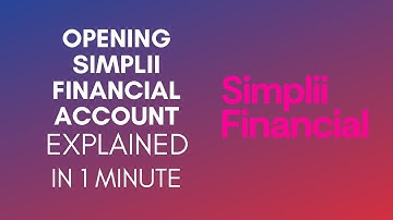 How To Open Simplii Financial Account (2025)