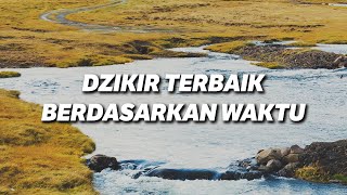 Dzikir Terbaik Berdasarkan Waktu - Ustadz Dr. Firanda Andirja, MA