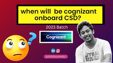 when will  be cognizant onboard CSD?  | 2023 batch