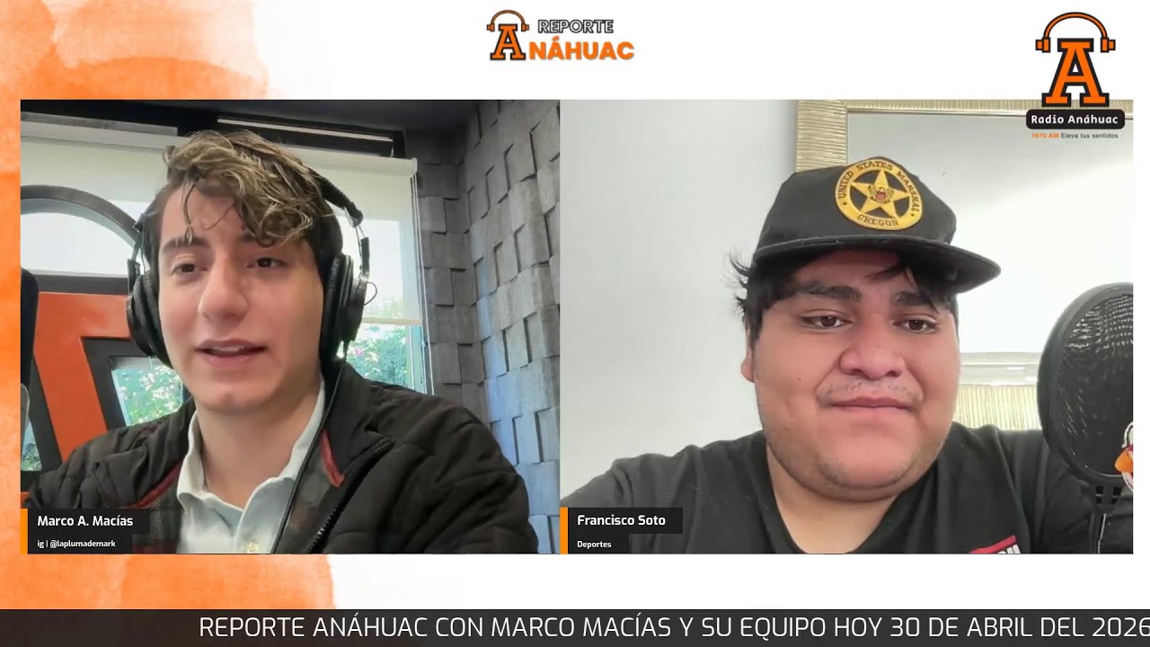Reporte Anáhuac con Marco Macías