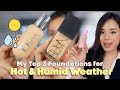 My top 3 foundations for hot  humid weather